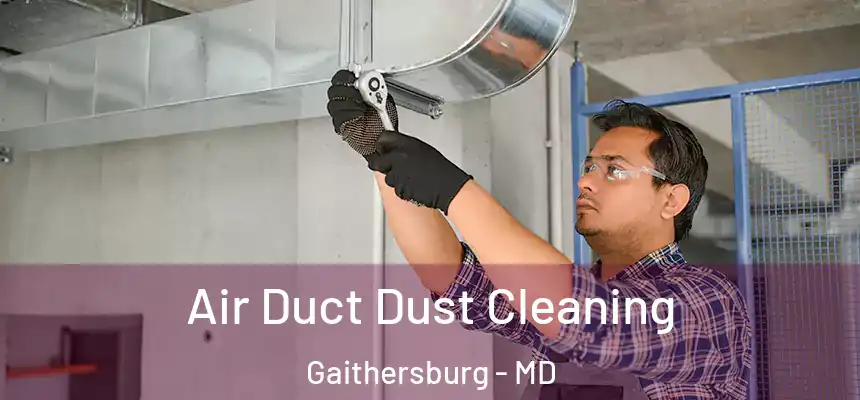 Air Duct Dust Cleaning Gaithersburg - MD