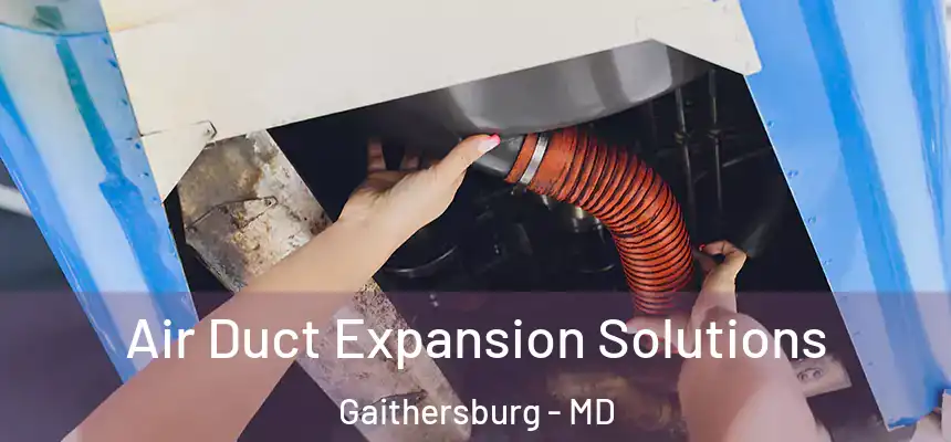  Air Duct Expansion Solutions Gaithersburg - MD