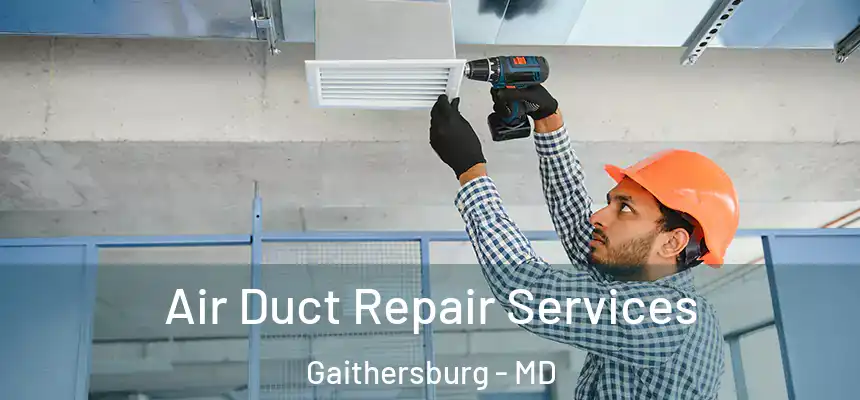  Air Duct Repair Services Gaithersburg - MD