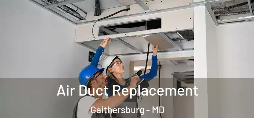 Air Duct Replacement Gaithersburg - MD