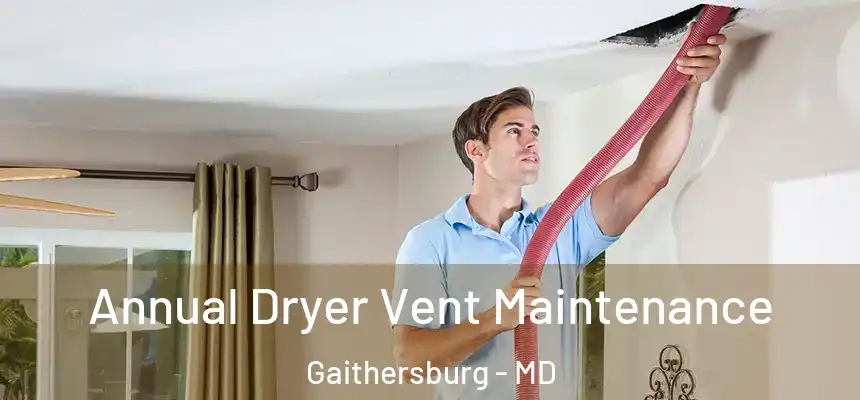 Annual Dryer Vent Maintenance Gaithersburg - MD