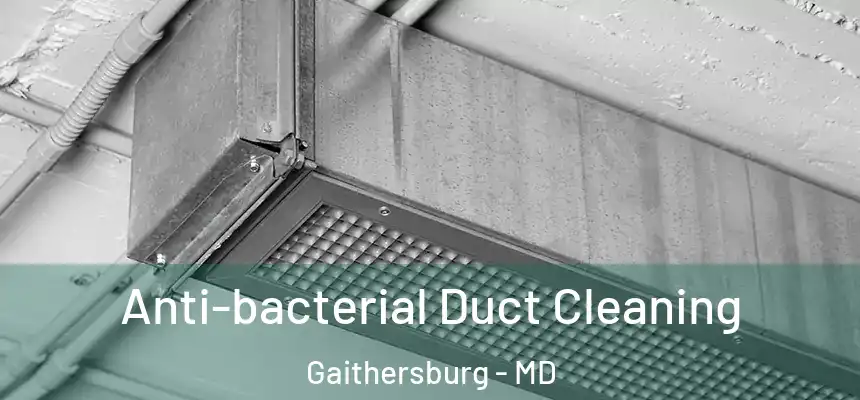 Anti-bacterial Duct Cleaning Gaithersburg - MD