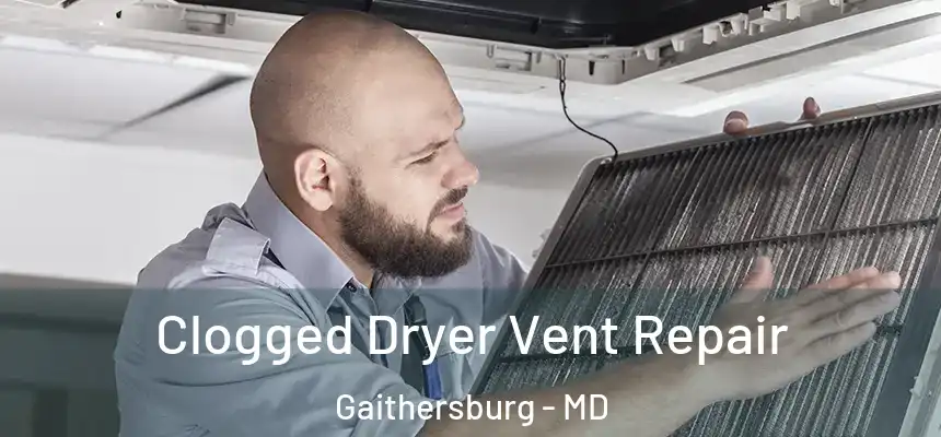  Clogged Dryer Vent Repair Gaithersburg - MD