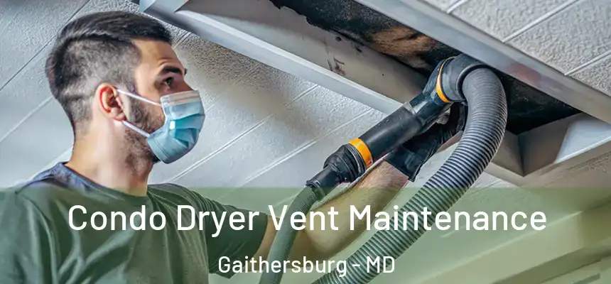 Condo Dryer Vent Maintenance Gaithersburg - MD