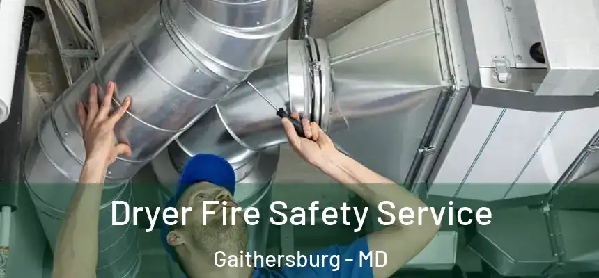 Dryer Fire Safety Service Gaithersburg - MD