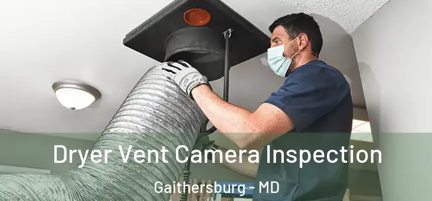 Dryer Vent Camera Inspection Gaithersburg - MD