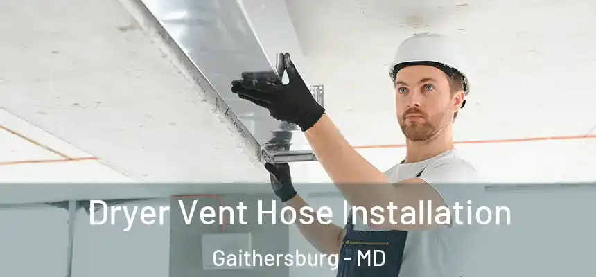 Dryer Vent Hose Installation Gaithersburg - MD