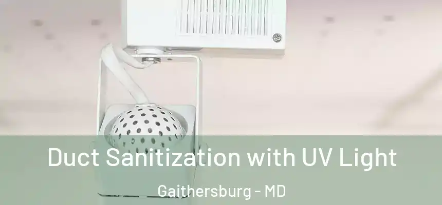 Duct Sanitization with UV Light Gaithersburg - MD