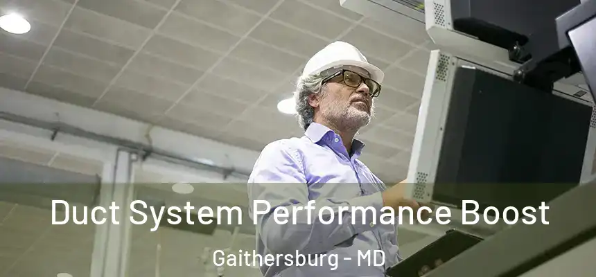  Duct System Performance Boost Gaithersburg - MD