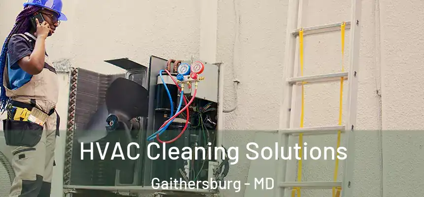 HVAC Cleaning Solutions Gaithersburg - MD