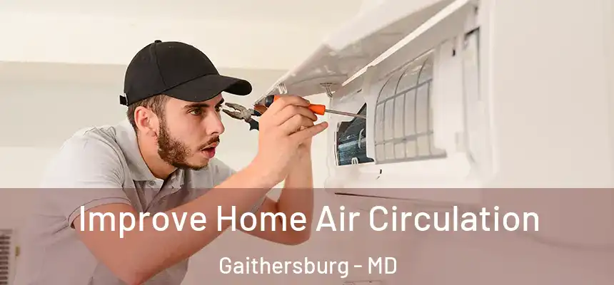  Improve Home Air Circulation Gaithersburg - MD