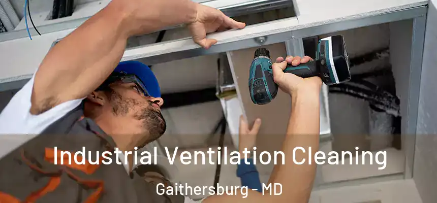 Industrial Ventilation Cleaning Gaithersburg - MD