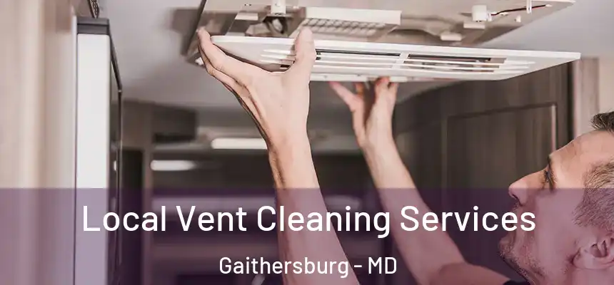Local Vent Cleaning Services Gaithersburg - MD