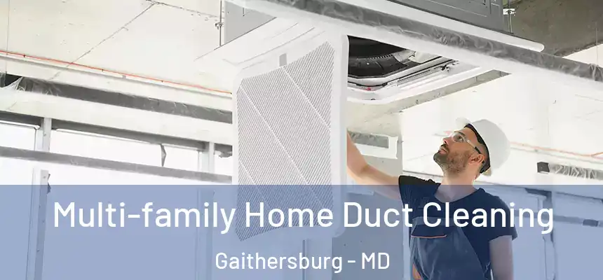 Multi-family Home Duct Cleaning Gaithersburg - MD