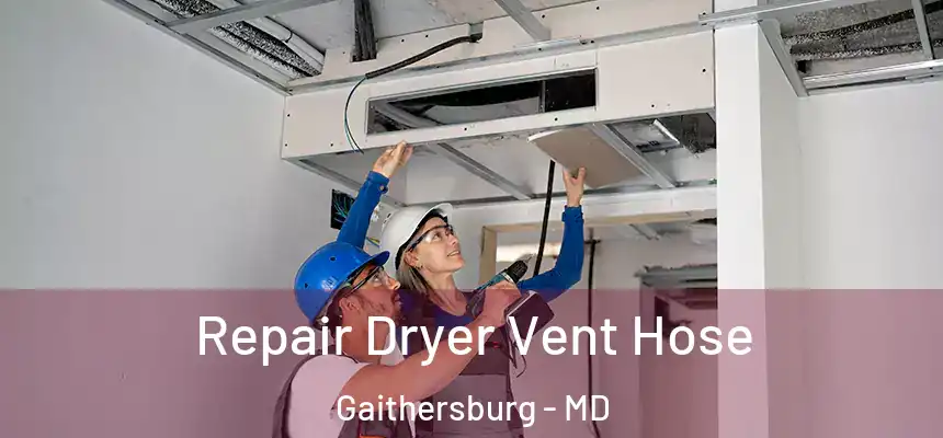  Repair Dryer Vent Hose Gaithersburg - MD