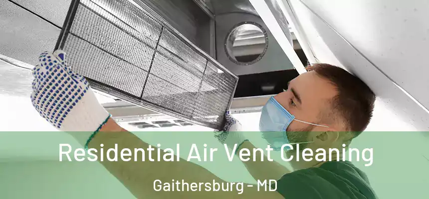 Residential Air Vent Cleaning Gaithersburg - MD