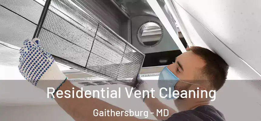 Residential Vent Cleaning Gaithersburg - MD