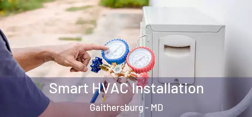 Smart HVAC Installation Gaithersburg - MD