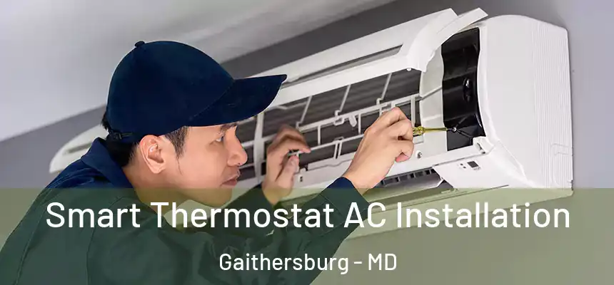  Smart Thermostat AC Installation Gaithersburg - MD
