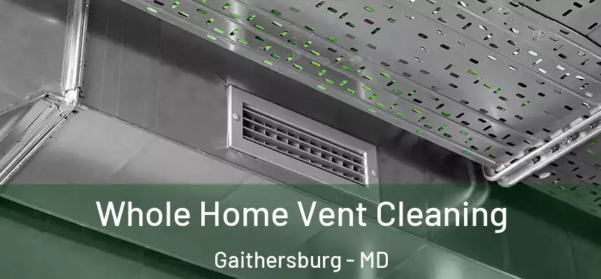 Whole Home Vent Cleaning Gaithersburg - MD