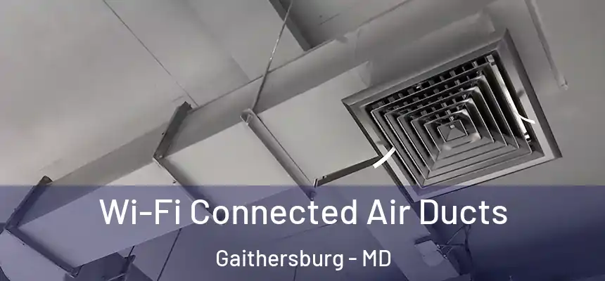 Wi-Fi Connected Air Ducts Gaithersburg - MD
